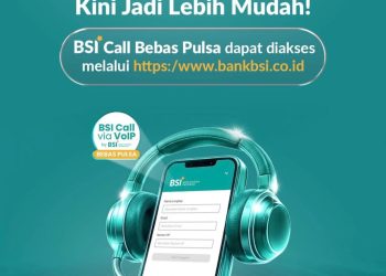 Wujudkan Komitmen “Melayani Sepenuh Hati”, BSI Hadirkan Layanan Call Center Bebas Pulsa Berbasis VoIP