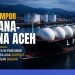 Peran Strategis Aceh sebagai Hub Energi Dibayangi Lonjakan Impor