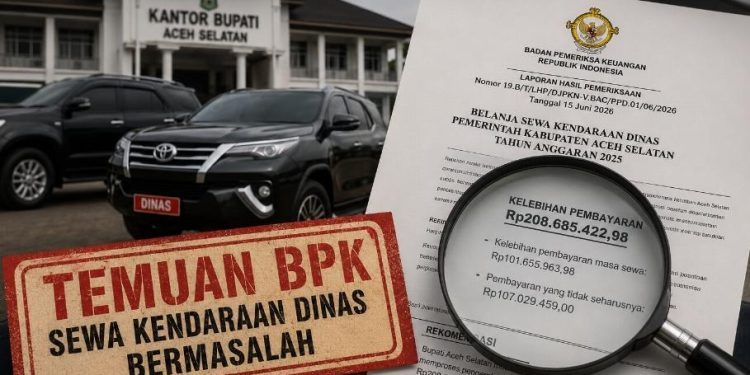 BPK Sorot Sewa Mobil Dinas Aceh Selatan: Kendaraan Istri Bupati dan “Kantor Jakarta” Ikut Dibayar APBK